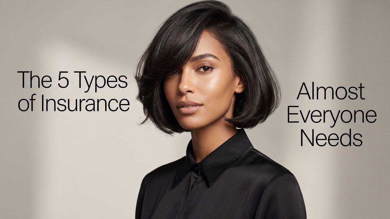 The 5 Types of Insurance Almost Everyone Needs
